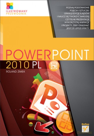 PowerPoint 2010 PL. Ilustrowany przewodnik [KSIĄŻKA]