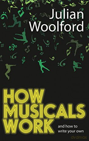 How Musicals Work: And How to Write Your Own - Julian Woolford [KSIĄŻKA]