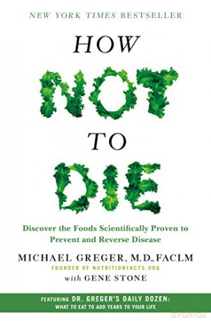 How Not to Die: Discover the Foods Scientifically Proven to Prevent and Reverse Disease - Gene Stone [KSIĄŻKA]