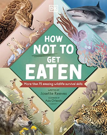 How Not to Get Eaten: More than 75 Incredible Animal Defenses - Josette Reeves [KSIĄŻKA]