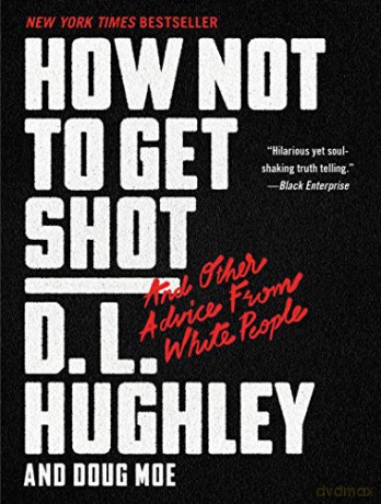 How Not to Get Shot: And Other Advice from White People - Doug Moe [KSIĄŻKA]