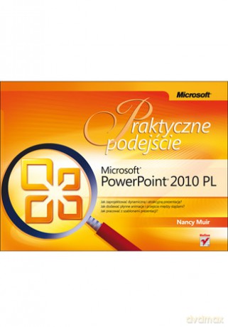 Microsoft PowerPoint 2010 PL. Praktyczne podejście [KSIĄŻKA]