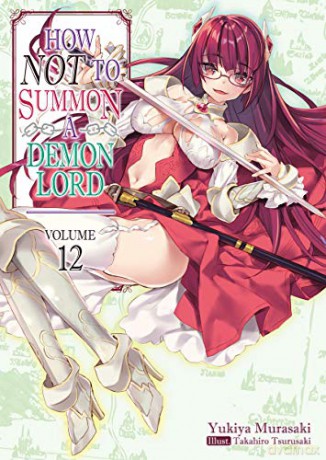 How NOT to Summon a Demon Lord: Volume 12 (How NOT to Summon a Demon Lord (light novel), 12) - Yukiya Murasaki [KSIĄŻKA]