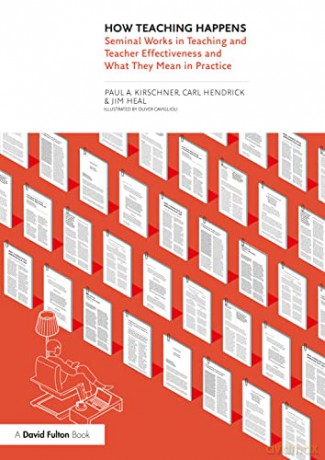How Teaching Happens: Seminal Works in Teaching and Teacher Effectiveness and What They Mean in Practice - Paul Kirschner [KSIĄŻKA]