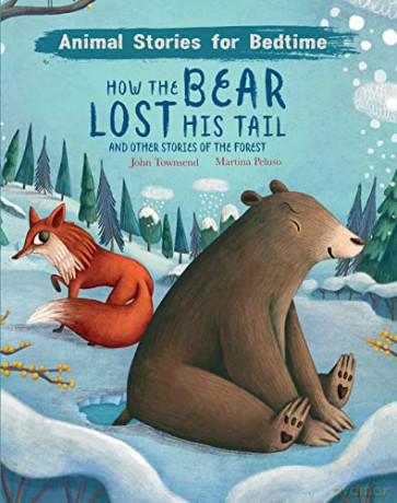 How The Bear Lost His Tail and Other Animal Stories of the Forest: And Other Stories of the Forest (Animal Stories For Bedtime) - John Townsend [KSIĄŻKA]