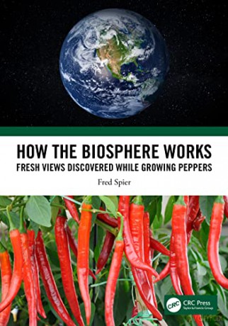 How the Biosphere Works: Fresh Views Discovered While Growing Peppers - Fred Spier [KSIĄŻKA]