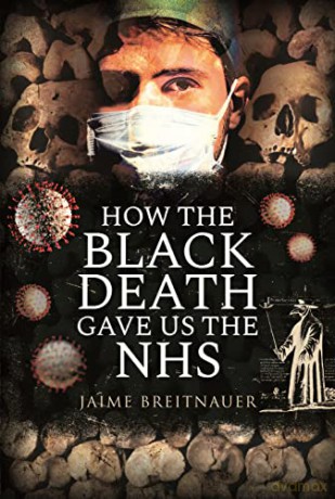 How the Black Death Gave Us the NHS - Jaime Breitnauer [KSIĄŻKA]