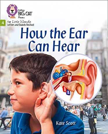 How the Ear Can Hear: Phase 4 Set 1 (Big Cat Phonics for Little Wandle Letters and Sounds Revised) - Kate Scott [KSIĄŻKA]