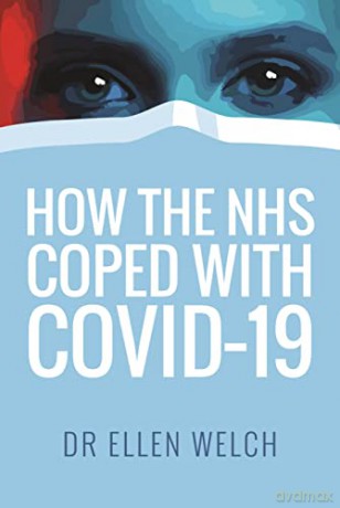 How the NHS Coped with Covid-19 - Ellen Welch [KSIĄŻKA]