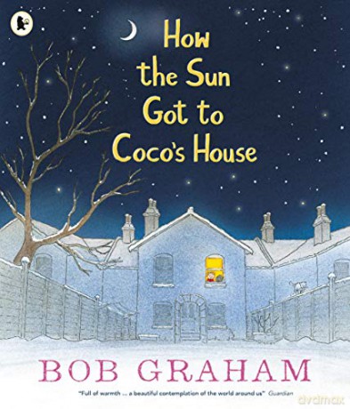 How the Sun Got to Coco's House - Bob Graham [KSIĄŻKA]
