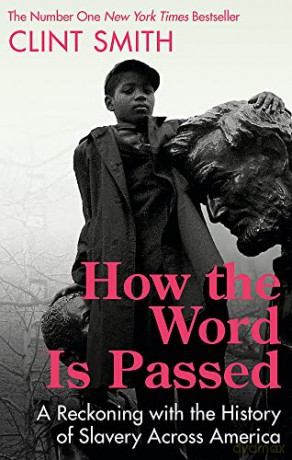 How the Word Is Passed: A Reckoning with the History of Slavery Across America - Clint Smith [KSIĄŻKA]