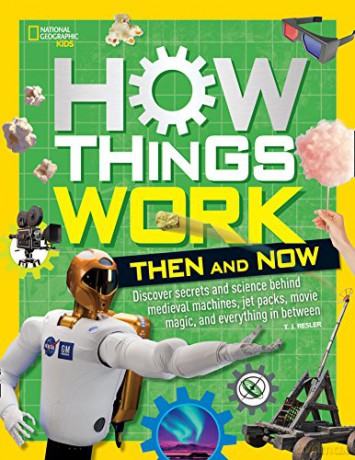 How Things Work: Then and Now - National Geographic Kids [KSIĄŻKA]