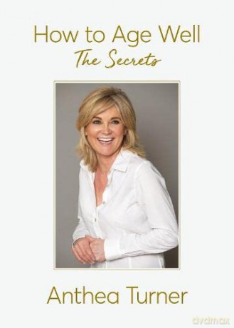 How to Age Well: The Secrets - Anthea Turner [KSIĄŻKA]