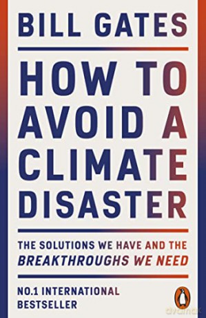How to Avoid a Climate Disaster: The Solutions We Have and the Breakthroughs We Need - Bill Gates [KSIĄŻKA]