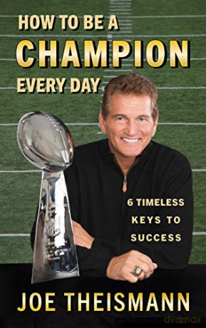 How to be a Champion Every Day: 6 Timeless Keys to Success - Joe Theismann [KSIĄŻKA]