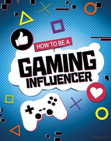 How to be a Gaming Influencer (How to be an Influencer) - Anita Nahta Amin [KSIĄŻKA]