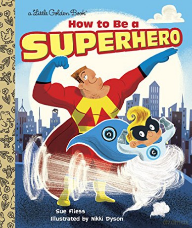 How to Be a Superhero (Little Golden Book) - Sue Fliess [KSIĄŻKA]