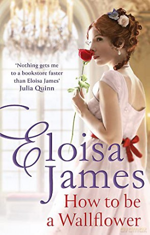 How to Be a Wallflower: A sparkling new Regency series for fans of Bridgerton - Eloisa James [KSIĄŻKA]