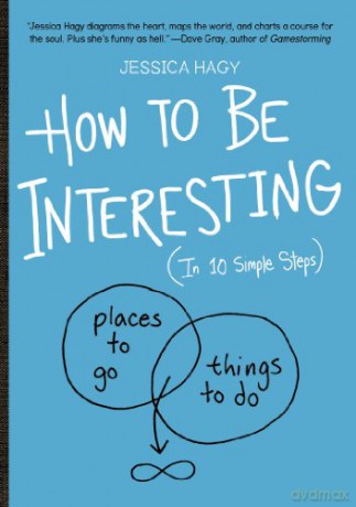How to Be Interesting: (In 10 Simple Steps) - Jessica Hagy [KSIĄŻKA]