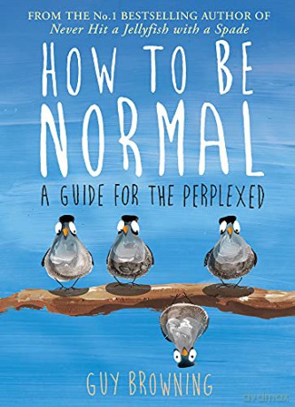 How to Be Normal: A Guide for the Perplexed - Guy Browning [KSIĄŻKA]