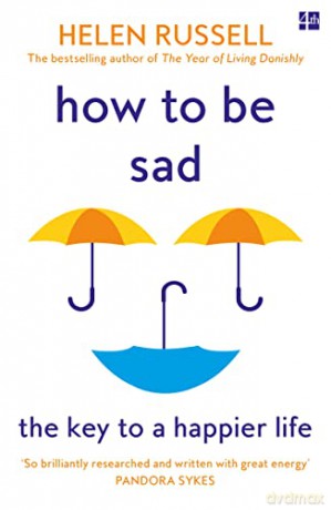 How to be Sad: The Key to a Happier Life - Helen Russell [KSIĄŻKA]