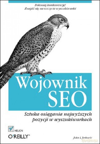 Wojownik SEO. Sztuka osiągania najwyższych pozycji w wyszukiwarkach [KSIĄŻKA]