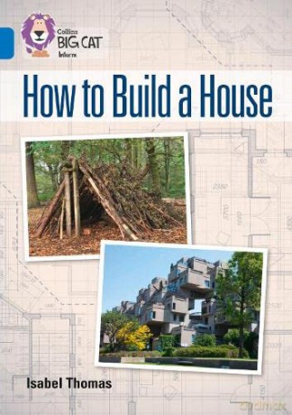 How to Build a House: Band 16/Sapphire (Collins Big Cat) - Isabel Thomas [KSIĄŻKA]