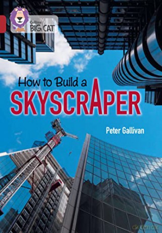 How to Build a Skyscraper: Band 14/Ruby (Collins Big Cat) - Peter Gallivan [KSIĄŻKA]