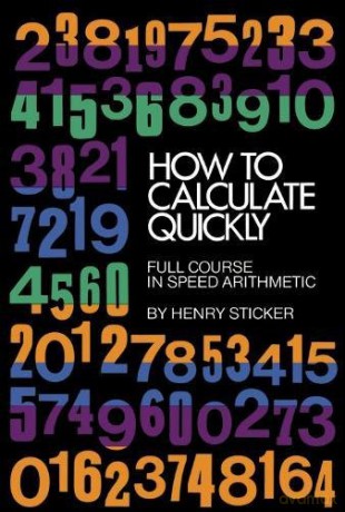 How to Calculate Quickly: Full Course in Speed Arithmetic (Dover Books on Mathematics) - Henry Sticker [KSIĄŻKA]