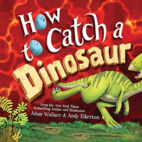 How to Catch a Dinosaur - Adam Wallace [KSIĄŻKA]