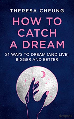 How to Catch A Dream: 21 Ways to Dream (and Live) Bigger and Better - Theresa Cheung [KSIĄŻKA]