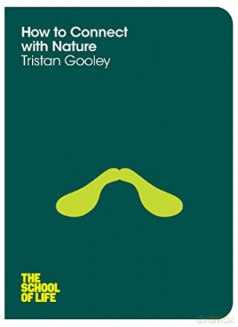 How to Connect with Nature (School of Life) (The School of Life, 2) - Gooley [KSIĄŻKA]