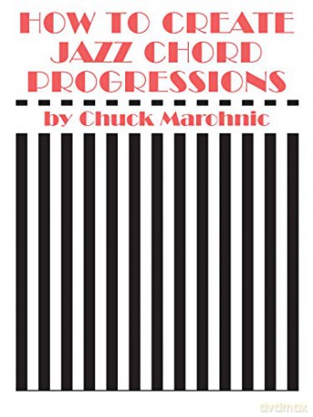 How to Create Jazz Chord Progressions - Chuck Marohnic [KSIĄŻKA]