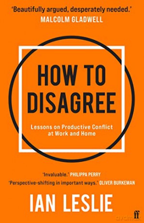 How to Disagree: Lessons on Productive Conflict at Work and Home - Ian Leslie [KSIĄŻKA]