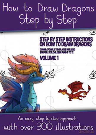 How to Draw Dragons for Kids - Volume 1 - (Step by step instructions on how to draw 20 dragons): This book has over 300 detailed illustrations that demonstrate how to draw dragons step by step - James Manning [KSIĄŻKA]