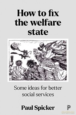How to Fix the Welfare State: Some Ideas for Better Social Services - Paul Spicker [KSIĄŻKA]