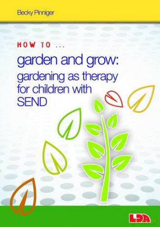 How to Garden and Grow: Gardening as Therapy for Children with SEND - Becky Pinniger [KSIĄŻKA]