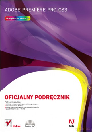 Adobe Premiere Pro CS3. Oficjalny podręcznik [KSIĄŻKA]+[CD]
