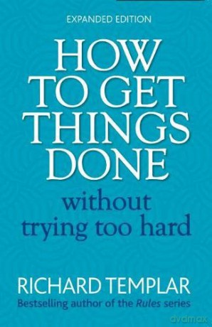 How to Get Things Done Without Trying Too Hard - Richard Templar [KSIĄŻKA]
