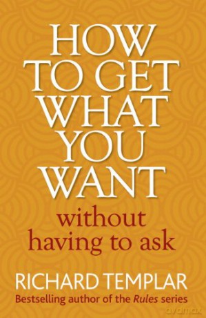 How to Get What You Want Without Having To Ask - Richard Templar [KSIĄŻKA]