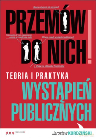 Przemów do nich! Teoria i praktyka wystapień publicznych [KSIĄŻKA]