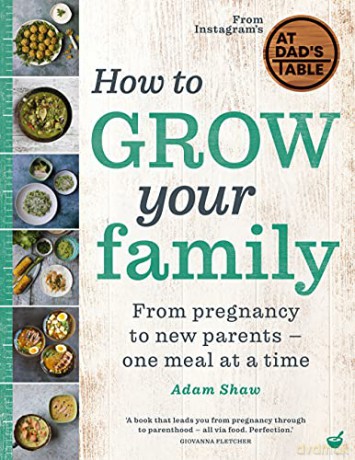 How to Grow Your Family: From pregnancy to new parents - one meal at a time - Adam Shaw [KSIĄŻKA]