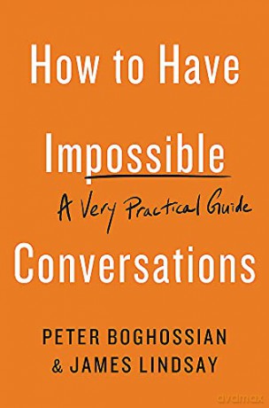 How to Have Impossible Conversations: A Very Practical Guide - Peter Boghossian [KSIĄŻKA]