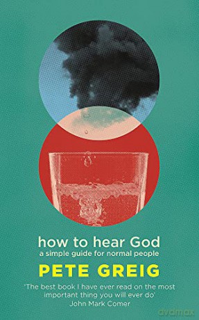 How to Hear God: A Simple Guide for Normal People - Pete Greig [KSIĄŻKA]