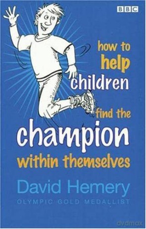 How to Help Children Find the Champion Within Themselves - David Hemery [KSIĄŻKA]