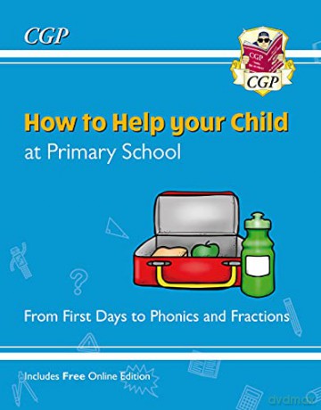 How to Help your Child at Primary School: From First Days to Phonics and Fractions (CGP Reception) - CGP Books [KSIĄŻKA]