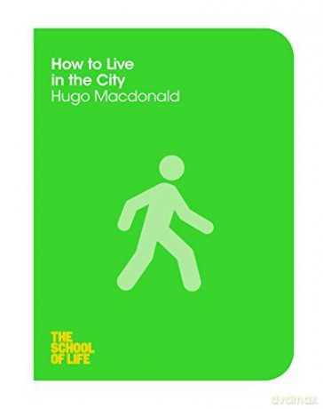 How to Live in the City (The School of Life, 12) - The School of Life [KSIĄŻKA]