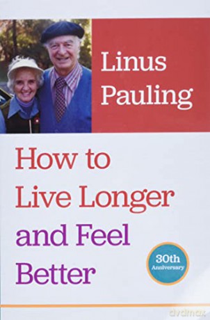 How to Live Longer and Feel Better - Linus Pauling [KSIĄŻKA]