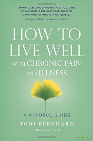 How to Live Well with Chronic Pain and Illness: A Mindful Guide - Toni Bernhard [KSIĄŻKA]
