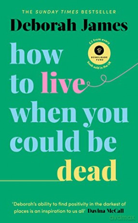 How to Live When You Could Be Dead - Deborah James [KSIĄŻKA]